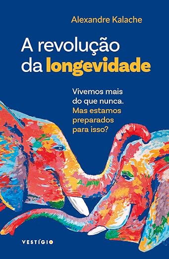 Cover of A Revolução da Longevidade by Alexandre Kalache