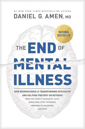 Cover of The End of Mental Illness by Daniel G. Amen, MD